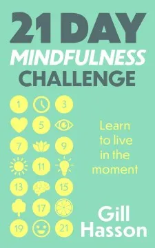 21 Day Mindfulness Challenge : Learn to live in the moment